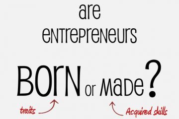 Are Entrepreneurs Born or Made?